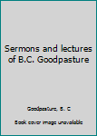 Unknown Binding Sermons and lectures of B.C. Goodpasture Book