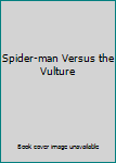 Unknown Binding Spider-man Versus the Vulture Book