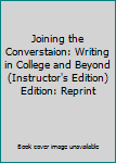 Paperback Joining the Converstaion: Writing in College and Beyond (Instructor's Edition) Edition: Reprint Book