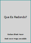 Unknown Binding Que Es Redondo? [Spanish] Book