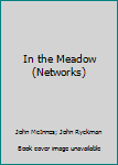Paperback In the Meadow (Networks) Book
