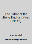 Hardcover The Riddle of the Stone Elephant (Ken Holt #2) Book