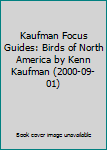 Paperback Kaufman Focus Guides: Birds of North America by Kenn Kaufman (2000-09-01) Book