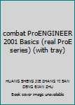 Paperback combat ProENGINEER 2001 Basics (real ProE series) (with tray) [Chinese] Book