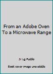 Hardcover From an Adobe Oven To a Microwave Range Book
