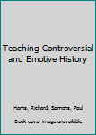 Paperback Teaching Controversial and Emotive History Book