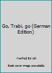 Hardcover Go, Trabi, go (German Edition) [German] Book