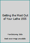 Pamphlet Getting the Most Out of Your Lathe 1935 Book