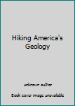 Unknown Binding Hiking America's Geology Book