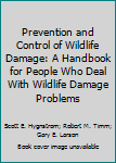 Paperback Prevention and Control of Wildlife Damage: A Handbook for People Who Deal With Wildlife Damage Problems Book