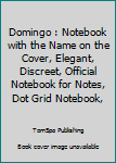 Paperback Domingo : Notebook with the Name on the Cover, Elegant, Discreet, Official Notebook for Notes, Dot Grid Notebook, Book