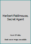 Paperback Herbert Fieldmouse, Secret Agent Book