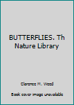 Hardcover BUTTERFLIES. Th Nature Library Book