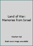 Hardcover Land of War: Memories from Israel Book