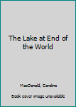 Hardcover The Lake at End of the World Book