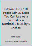 Citroen DS3 : 120 Pages with 20 Lines You Can Use As a Journal or a Notebook . 8. 25 by 6 Inches