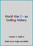 Hardcover World War I - an Outling History Book