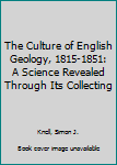 Paperback The Culture of English Geology, 1815-1851: A Science Revealed Through Its Collecting Book