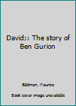 Unknown Binding David;: The story of Ben Gurion Book