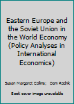 Paperback Eastern Europe and the Soviet Union in the World Economy (Policy Analyses in International Economics) Book