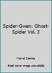 Spider-Gwen: Ghost-Spider Vol. 3 - Book  of the Spider-Gwen: Ghost-Spider Single Issues