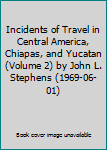 Paperback Incidents of Travel in Central America, Chiapas, and Yucatan (Volume 2) by John L. Stephens (1969-06-01) Book