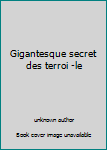 Paperback Gigantesque secret des terroi -le [French] Book