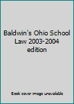 Unknown Binding Baldwin's Ohio School Law 2003-2004 edition Book