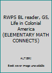 Spiral-bound RWPS BL reader, G5, Life in Colonial America (ELEMENTARY MATH CONNECTS) Book