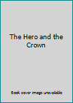 Hardcover The Hero and the Crown Book