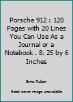 Porsche 912 : 120 Pages with 20 Lines You Can Use As a Journal or a Notebook . 8. 25 by 6 Inches