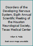 Hardcover Disorders of the Developing Nervous System. Eigth Annual Scientific Meeting of the Houston Neurological Society, Texas Medical Center Book