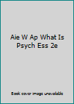 Paperback Aie W Ap What Is Psych Ess 2e Book