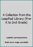Spiral-bound A Collection from the LeapPad Library (Pre-K to 2nd Grade) Book