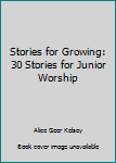 Hardcover Stories for Growing: 30 Stories for Junior Worship Book