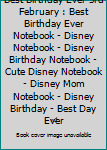 Paperback Best Birthday Ever 3rd February : Best Birthday Ever Notebook - Disney Notebook - Disney Birthday Notebook - Cute Disney Notebook - Disney Mom Notebook - Disney Birthday - Best Day Ever Book