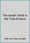 Hardcover The Jewish World in the Time of Jesus Book
