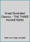 Library Binding Great Illustrated Classics - THE THREE MUSKETEERS Book