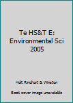 Hardcover Te HS&T E: Environmental Sci 2005 Book