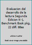 Unknown Binding Evaluacion del desarrollo de la lectura Segunda Edicion K-1, Benchmark Book pkg, 22 diff. titles Book