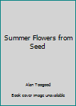 Hardcover Summer Flowers from Seed Book