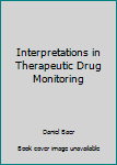 Hardcover Interpretations in Therapeutic Drug Monitoring Book