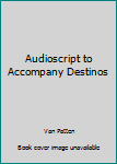 Paperback Audioscript to Accompany Destinos Book
