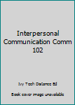 Paperback Interpersonal Communication Comm 102 Book