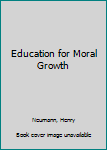 Hardcover Education for Moral Growth Book