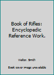 Hardcover Book of Rifles: Encyclopedic Reference Work. Book