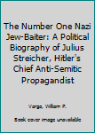 Hardcover The Number One Nazi Jew-Baiter: A Political Biography of Julius Streicher, Hitler's Chief Anti-Semitic Propagandist Book