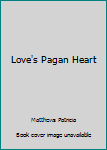 Mass Market Paperback Love's Pagan Heart Book