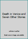 Unknown Binding Death in Venice and Seven Other Stories Book