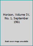 Hardcover Horizon, Volume IV, No. 1, September 1961 Book